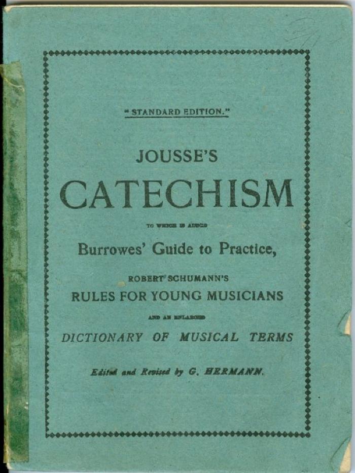 Jousse's Catechism - Burrowes' Guide To Practice - Robert Schumann's Rules For Young Musicians - Dictionary of Musical Terms