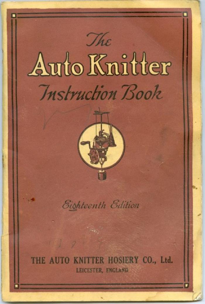 Auto Knitter Instruction Book (1923);Auto Knitter Instruction Book (1923)