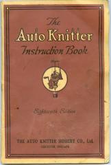 Auto Knitter Instruction Book (1923);Auto Knitter Instruction Book (1923)