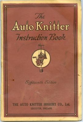 Auto Knitter Instruction Book (1923);Auto Knitter Instruction Book (1923)