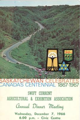 Agricultural & Exhibition Association Annual Dinner Program (1966-12-07);Agricultural & Exhibition Association Annual Dinner Program (1966-12-07);Agricultural & Exhibition Association Program (1966-12-07);Canada Centennial Program Saskatchewan Celebrates Canada's Centennial, 1867-1967