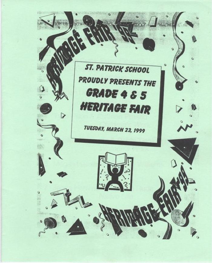 Grade 4&5 Heritage Fair Program St. Patrick School Proudly Presents The Grade 4&5 Heritage Fair;Saint Patrick Elementary School Heritage Fair Program (1999-03-23);Saint Patrick Elementary School Heritage Fair Program (1999-03-23)