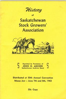 History Of Saskatchewan Stock Growers' Association Pamphlet (1963-06-07);History Of Saskatchewan Stock Growers' Association Pamphlet (1963-06-07)