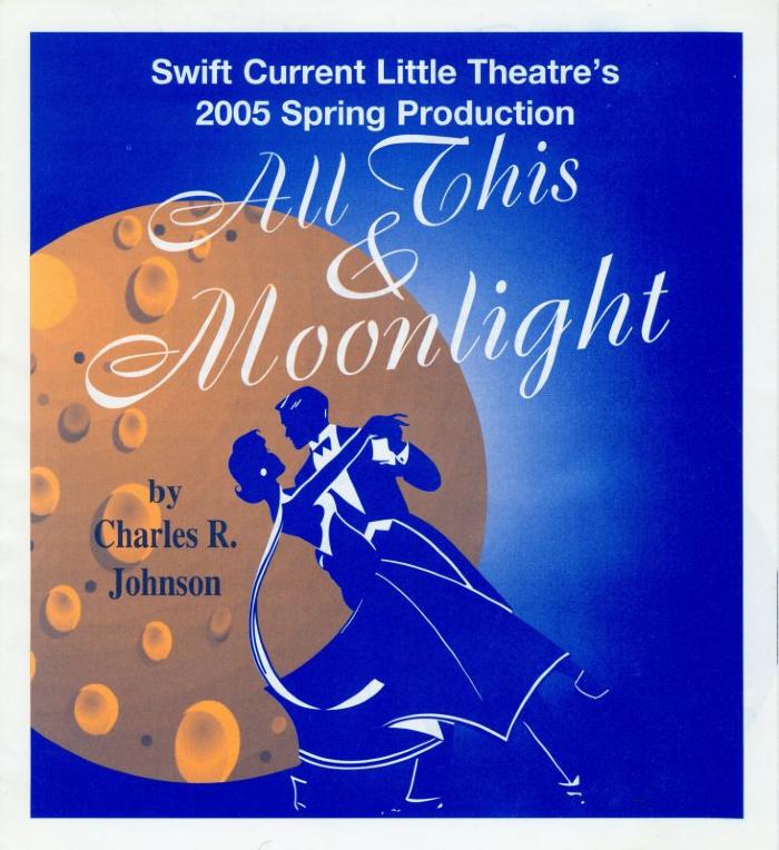 Swift Current Little Theatre 'All This & Moonlight' Program (2005 Spring)