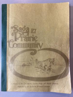 Book - Saga of a Prairie Community; A History of the Lansdowne, Golden Ridge and Bender Districts