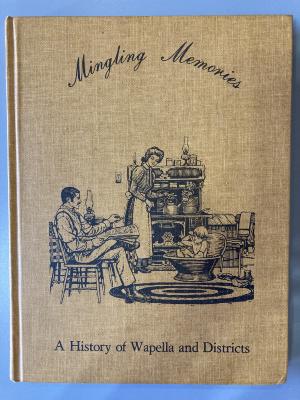 Book - Mingling Memories;  A History of Wapella and Districts