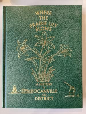 Book - Where the Prairie Lily Blows; A History of Rocanville and District