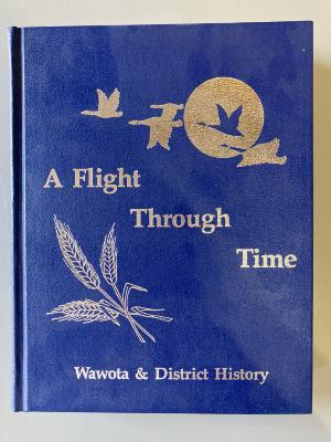 Book - A Flight Through Time, Wawota & District History, Volume 2