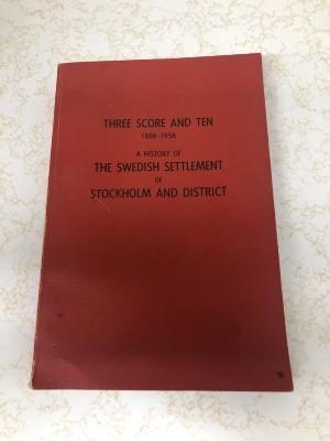 Three Score and Ten 1886-1956                                 A History of The Swedish Settlement of Stockholm and District