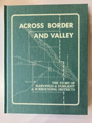 Book - Across Border and Valley; The Story of Maryfield & Fairlight & Surrounding Districts; Volume 2