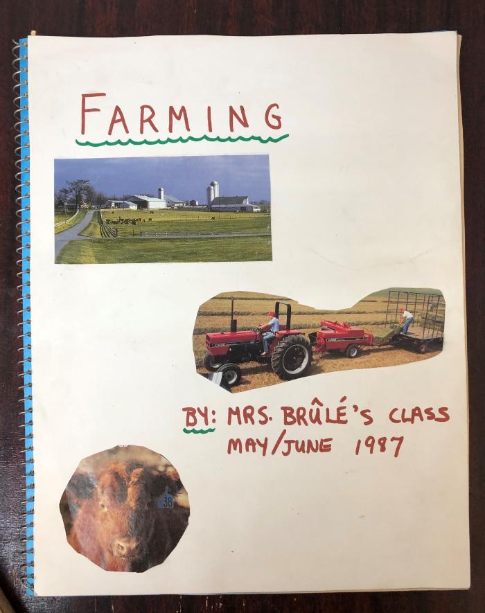 "Farming" (Pages 1-38) - Scrapbook done by Mrs. Brule's Class May/June 1987