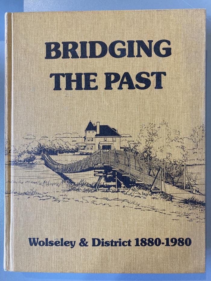 Book - Bridging the Past; Wolseley & District 1880-1980