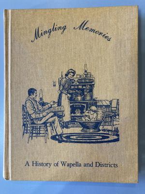 Book - Mingling Memories;  A History of Wapella and Districts