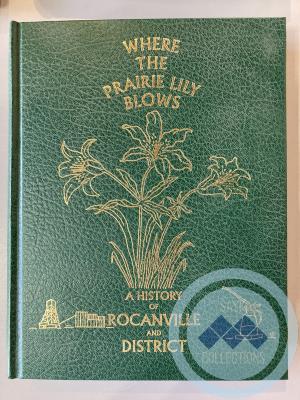 Book - Where the Prairie Lily Blows; A History of Rocanville and District