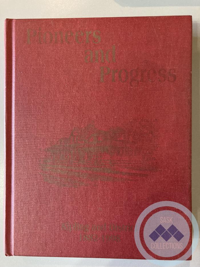Book - Pioneers and Progress; Kipling and District -1882-1998
