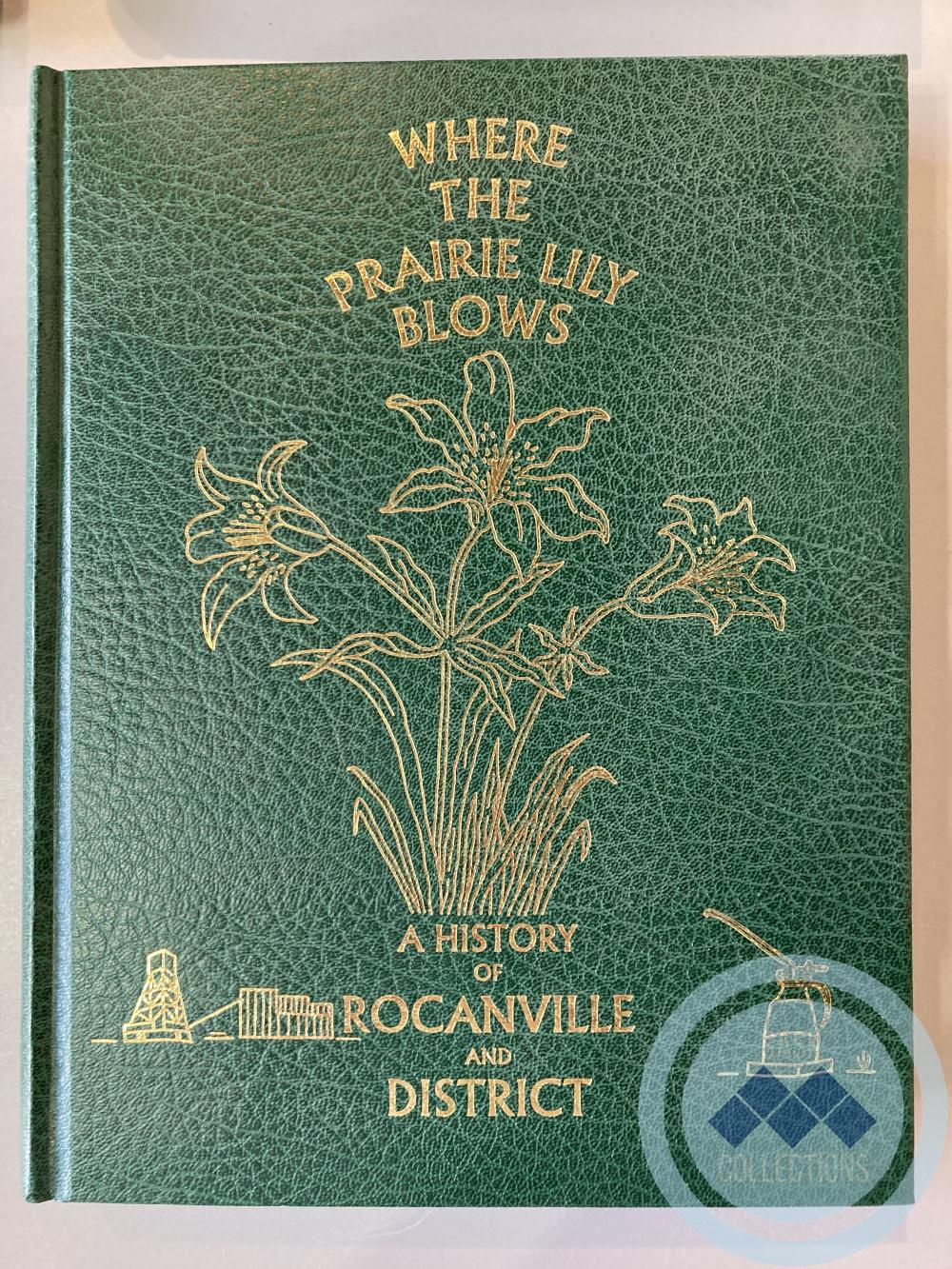 Book - Where the Prairie Lily Blows; A History of Rocanville and District