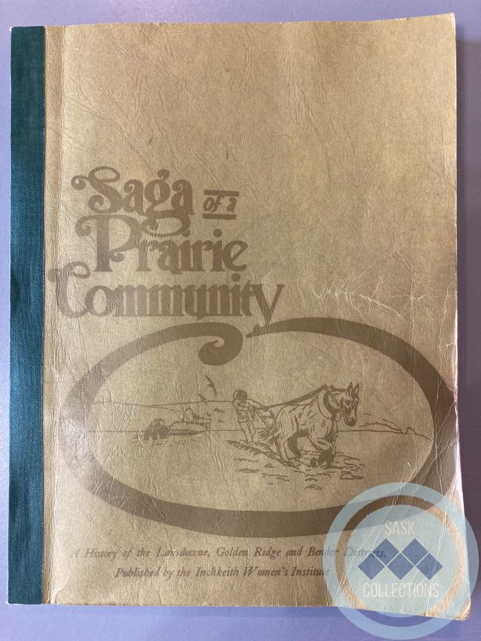 Book - Saga of a Prairie Community; A History of the Lansdowne, Golden Ridge and Bender Districts