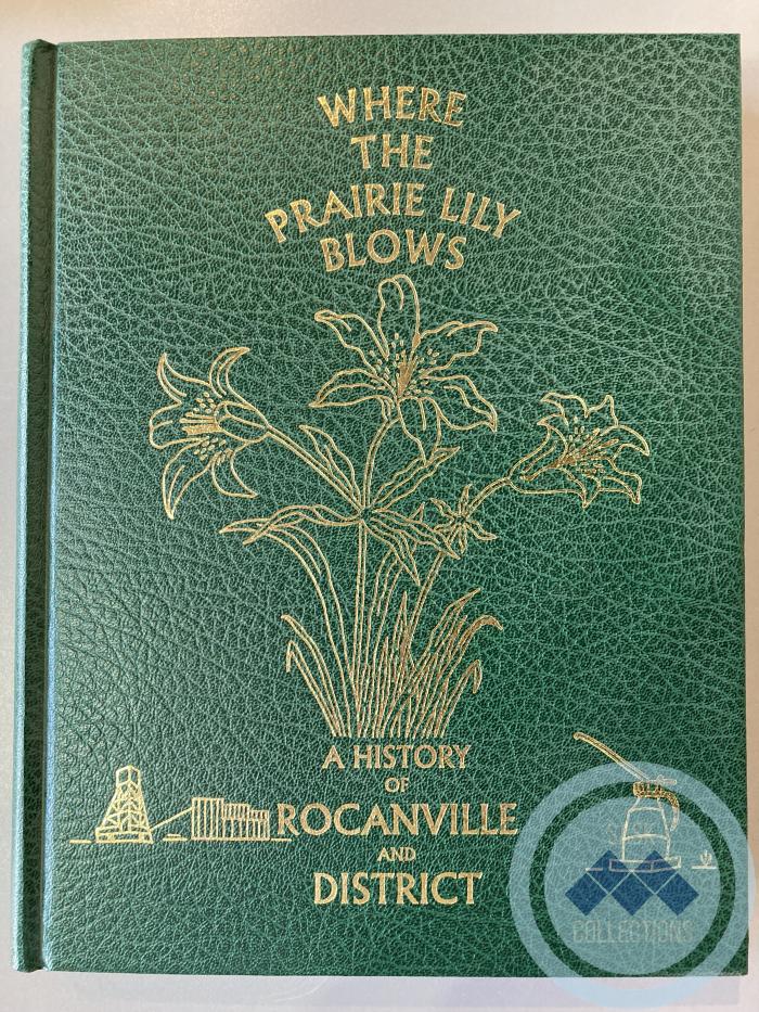 Book - Where the Prairie Lily Blows; A History of Rocanville and District Volume 1