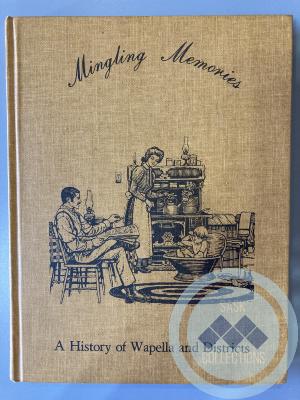 Book - Mingling Memories;  A History of Wapella and Districts