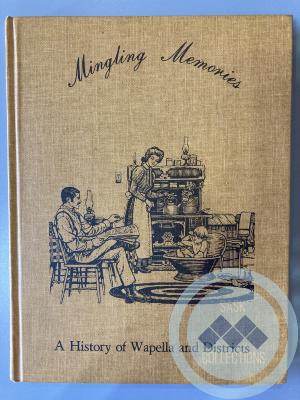 Book - Mingling Memories;  A History of Wapella and Districts