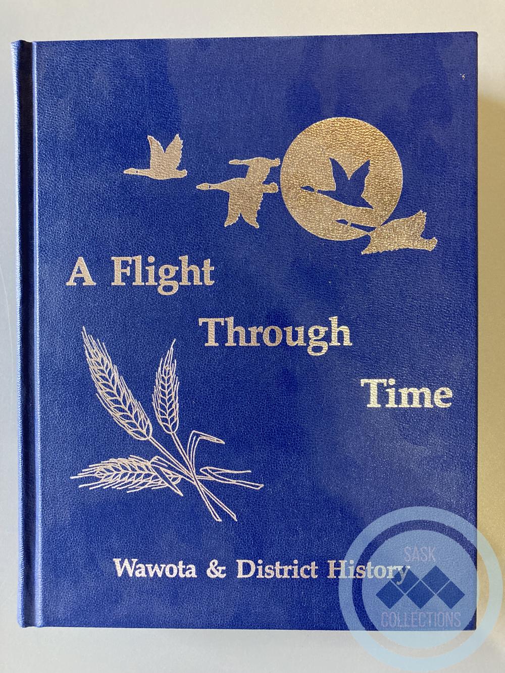 Book - A Flight Through Time, Wawota & District History, Volume 2