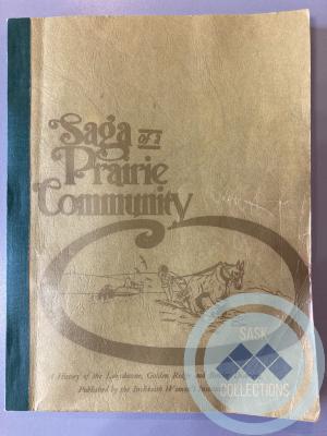 Book - Saga of a Prairie Community; A History of the Lansdowne, Golden Ridge and Bender Districts
