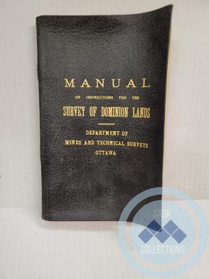 Manual of Instructions for the Survey of Dominion Lands - Department of Mines and Technical Surveys, Ottawa