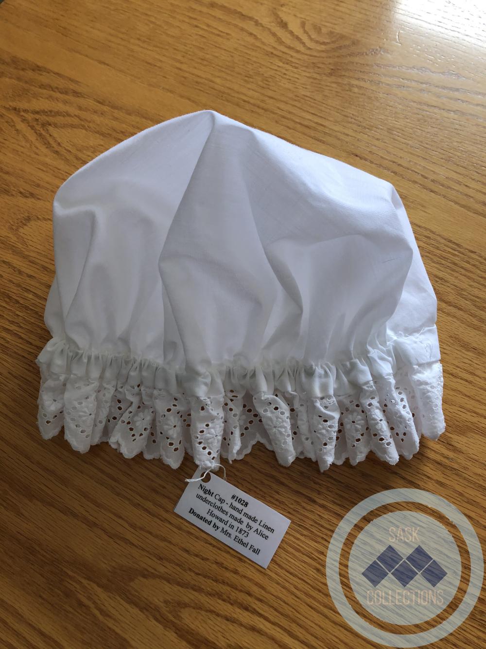 Night Cap - hand made Linen underclothes made by Alice Howard in 1873