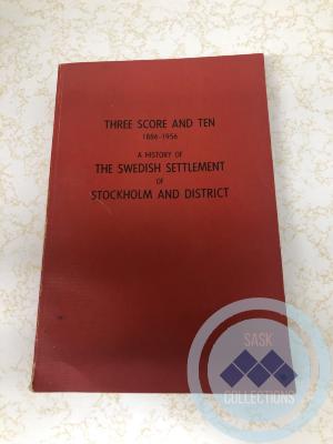 Three Score and Ten 1886-1956                                 A History of The Swedish Settlement of Stockholm and District